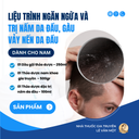 LIỆU TRÌNH NGĂN NGỪA VÀ TRỊ NẤM DA ĐẦU, GÀU, VẢY NẾN DA ĐẦU DÀNH CHO NAM
